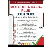 Motorola Razr+ Plus User Guide: Easy to Follow User Manual For Seniors And Beginner To Master The New Motorola Razr+ with no TECH JARGON