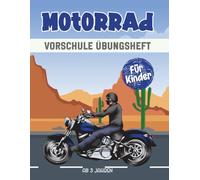 Motorrad Vorschule Übungsheft für Kinder ab 3 Jahren: Ein spannendes und lehrreiches Arbeitsbuch mit Motorrad Labyrinthen, Zeichnen, Zählen, Punkt-zu-Punkt-Übungen und mehr!