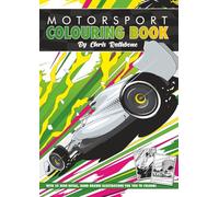 Motorsport Colouring book: A Collection of 35 Highly Detailed, Hand Drawn Motorsport Images: A Colouring Book for Car Enthusiasts of All Ages, illustrated by Chris Rathbone