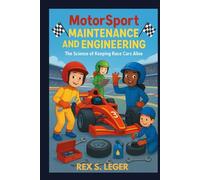 MOTORSPORT MAINTENANCE AND ENGINEERING : THE SCIENCE OF KEEPING RACE CARS ALIVE: THE COOL SCIENCE THAT KEEPS CAR RACING STRONG