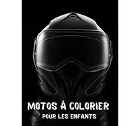 Motos à Colorier pour les Enfants: Livre de coloriage Motorbike - pour Enfants, Adultes - Motocross, Cascades - Livre de Coloriage pour Enfants et Adultes - fan de motos