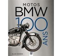 Motos BMW 100 ans Alan Dowds (Auteur)