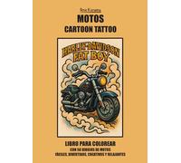 MOTOS CARTOON TATTOO: LIBRO PARA COLOREAR CON 50 DIBUJOS DE MOTOS, FÁCILES, DIVERTIDOS, CREATIVOS Y RELAJANTES