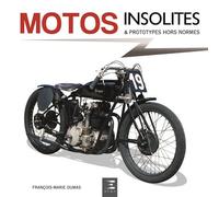 Motos insolites & prototypes hors normes Nouvelle édition - François-Marie Dumas - Eds Techniques Pour L'automobile Et L'industrie - relié - Beau livre