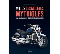Motos, les modèles mythiques Une exceptionnelle et merveilleuse collection - Claude De La Chapelle - L'imprevu-Adulte - cartonné - Guide