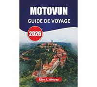 MOTOVUN GUIDE DE VOYAGE 2026: Explorez les vignobles, les sites historiques, la cuisine locale et les vues panoramiques des collines d'Istrie en Croatie