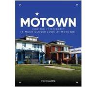 Motown How Did It Operate (A Closer Look At Motown)