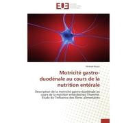 Motricité gastro-duodénale au cours de la nutrition entérale Description de la motricité gastro-duodénale au cours de la nutrition entérale chez l’homme. Étude de l’influence des fibres alimentaires -