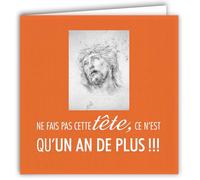 MOTS-033 Carte ANNIVERSAIRE Un An de Plus Ne fais pas cette tête du Christ Jésus Avec Enveloppe Carré Format 15x15cm - Citation Illustrée Photo d Art Collection Mots en image édition française