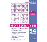 Mots à rayer - 54 grilles - Jeux de lettres - Volume 3: 2 403 mots à trouver en ligne droite (Mots cachés) ou en zigzag (Slaloméo & Dédalio)