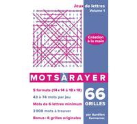 Mots à rayer - 66 grilles (14x14 à 18x18 cases) - Volume 1: Jeux de lettres - Création manuelle des grilles - 3 908 mots à trouver