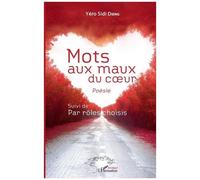 Mots Aux Maux Du Coeur - Suivi De Par Rôles Choisis