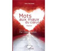 Mots Aux Maux Du Coeur - Suivi De Par Rôles Choisis