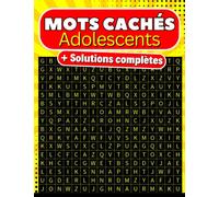Mots cachés Adolescents | + solutions complètes: Détendez-vous et plongez dans l'univers des mots