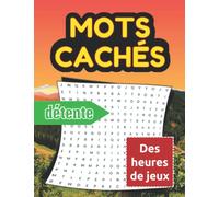 Mots cachés détente - Des heures de jeux: livre de jeu et divertissement pour vous occuper durant vos temps livre