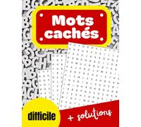 Mots cachés difficile | + solutions: jeux de lettres - renforcez votre réflexion avec ce livre de pratique
