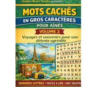 Mots Cachés en Gros Caractères pour Aînés - Volume 2: Voyages et souvenirs pour une détente agréable