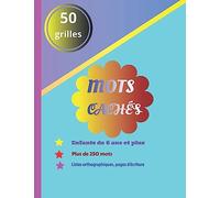Mots cachés enfants de 6 ans et plus listes orthograpiques plus de 250 mots 50 grilles: livre d'exercices contenant la liste orthographique des mots à ... pour la dictée.Apprenons à écrire et à lire.