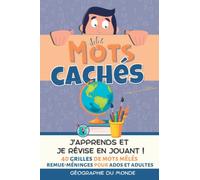 Mots Cachés Géographie du Monde: 40 Grilles de Mots Mêlés Remue-Méninges pour ADOS et ADULTES. Plus de 765 mots à retrouver. Cahier d’activités vacances