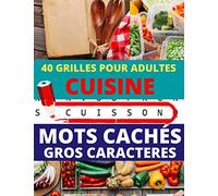 Mots cachés gros caractères: 40 grilles pour adultes sur le thème des recettes de cuisine | une recette par page pour découvrir ou redécouvrir les ... pour faciliter la lecture | mots mêlés