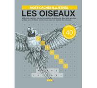 Mots cachés illustrés - Les oiseaux: Grilles géantes avec 400 mots cachés - 40 mots mystères à découvrir et fiches éducatives sur la faune aviaire