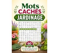 Mots Cachés Jardinage: 60 Puzzles sur les Plantes, les Fleurs et l'Art du Jardin avec des Faits Fascinants