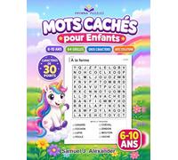 Mots Cachés pour Enfants : 64 Grilles: 64 grilles de mots cachés pour les 6-10 ans, 8 mots par grille, lettres imprimées en 30 points, une grille par page, avec toutes les solutions