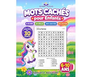 Mots Cachés pour Enfants : 64 Grilles: 64 grilles de mots cachés pour les 6-10 ans, 8 mots par grille, lettres imprimées en 30 points, une grille par page, avec toutes les solutions