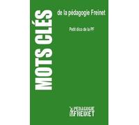 Mots clés de la pédagogie Freinet: Petit dico de la PF