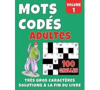 Mots Codés Adultes - Volume 1: 100 grilles en très gros caractères XXL avec solutions complètes - Idéal pour adultes, seniors et débutants