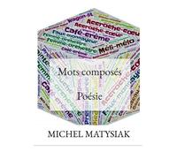 Mots composés Poésie - Michel Matysiak - Bookelis - broché - Poésie