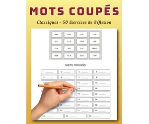 Mots Coupés Classiques - 50 Exercices de Réflexion: Jeux de Lettres pour Se Détendre et Stimuler son Esprit