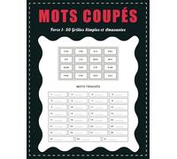 Mots Coupés Force 1 - 50 Grilles Simples et Amusantes: Jeu de Lettres Relaxant pour Tous | Passe-Temps Idéal avec Solutions