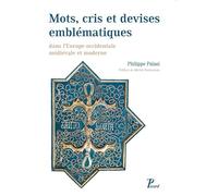 Mots, cris et devises emblématiques dans l'Europe occidentale médiévale et moderne Philippe Palasi (Auteur), Michel Pastoureau (Préface)