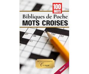 Mots Croisés Bibliques de Poche Volume 1: 100 Énigmes de Foi avec Références Scripturaires pour Groupes d'Étude Biblique et Dévotions Personnelles