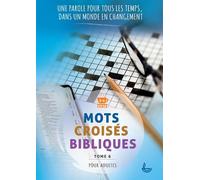 Mots croisés bibliques, Tome 6 Une Parole pour tous les temps, dans un monde en changement - Charlotte Muller - Ligue Pour La Lecture De La Bible - broché - Essai