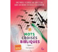 Mots croisés bibliques, Tome 7 Une Parole à serrer sur son coeur, dans un monde en déficit de bonheur - Céline Muller - Ligue Pour La Lecture De La Bible - broché - Essai