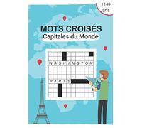 Mots croisés Capitales du Monde: 50 grilles de Mots croisés et solutions| Pour apprendre la géographie en s'amusant | de 12 ans à 99 ans | Gros caractères
