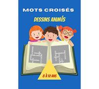 Mots Croisés: Dessins Animés: Livre Mots Croisés Enfants 8 à 12 ans|Thème Dessins Animés : |Testez Vos connaissances sur les Dessins Animés|Un Beau ... et 500 mots à découvrir| 7x10 pouces 82 pages
