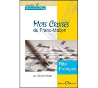 Mots Croisés du Franc-Maçon - Rite Français Rite français - Michael Rapp - Bussiere - broché - Essai