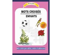 MOTS CROISÉS ENFANTS: ENVIRONNEMENT PLANTES ANIMAUX | Facile à lire | Format 9x5 |15,24×22,81 cm | Mots croisés pour adultes, seniors et adolescents | ... fêtes et les moments de détente | 110 pages