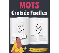 Mots Croisés Faciles - 50 Jeux avec Solutions: Cahier de Jeux de Lettres Idéal pour la Détente et la Stimulation Cérébrale