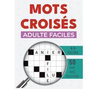 Mots Croisés Faciles: Plaisir mental quotidien : 50 grilles faciles avec réponses