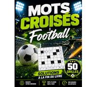 Mots Croisés Football : 50 Grilles pour Passionnés de Foot | Grand Format Facile à Lire avec Solutions: Un carnet de jeux pour se détendre et tester ... monde du ballon rond, format 21,6 x 27,9 cm