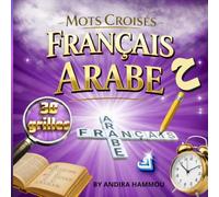 Mots Croisés Français Arabe: Apprendre le Français pour Arabophones - 30 Grilles Grand Format