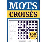 Mots Croisés Français pour Adultes - 100 Jeux de Grilles: Grands caractères faciles à lire - Exercices de logique et de vocabulaire avec solutionsPaul Croisel