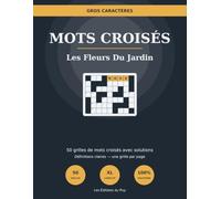 Mots Croisés Gros Caractères - Les Fleurs Du Jardin: 50 grilles avec solutions, en gros caractères