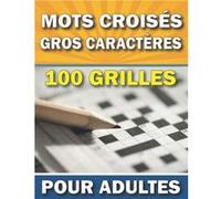 Mots Croisés Gros Caractères Pour Adultes : Livre Mots Croises Avec Solutions 100 Grilles Pour Soulager Le Stress et Améliore La Mémoire - 121 pages Format A4 aucun (Auteur)