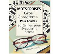 Mots Croisés Gros Caractères Pour Adultes: Livre Mots Croises Avec Solutions incluses 90 Grilles Pour évaluer Le Stress