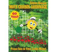 Mots Croisés Jardinage Comique - Édition Grande Taille: Mots croisés comiques sur fleurs, légumes, outils et jardin | 8.5x11 pouces, 120 pages | 60 ... idéal pour détente et vacances au jardin.